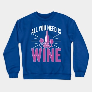 all you need is wine 2 Crewneck Sweatshirt